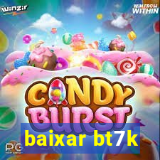 baixar bt7k